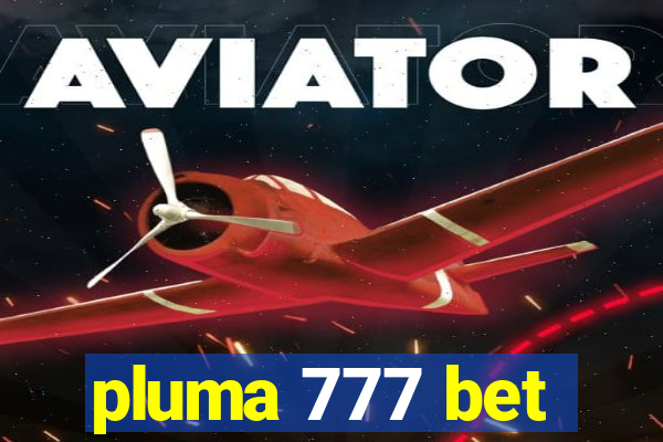 pluma 777 bet