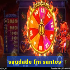 saudade fm santos