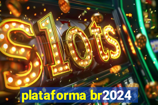 plataforma br2024