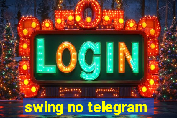 swing no telegram