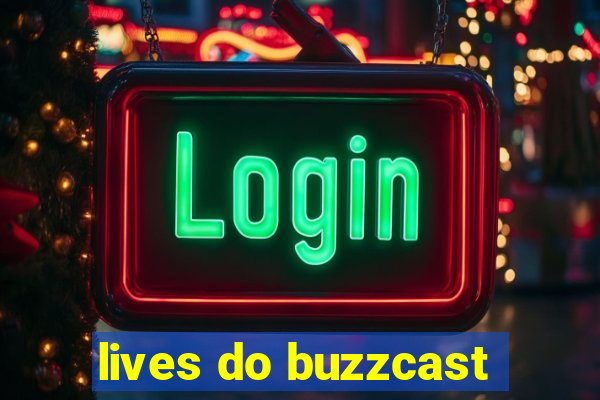 lives do buzzcast