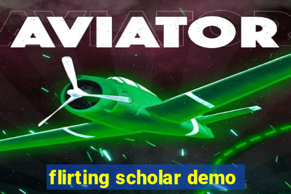 flirting scholar demo