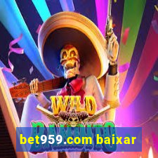 bet959.com baixar