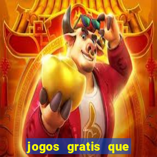 jogos gratis que realmente ganha dinheiro