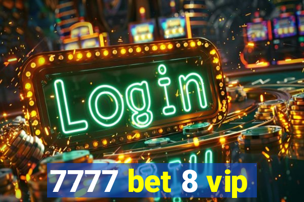 7777 bet 8 vip