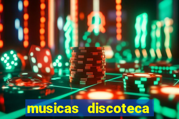 musicas discoteca anos 70 80 90