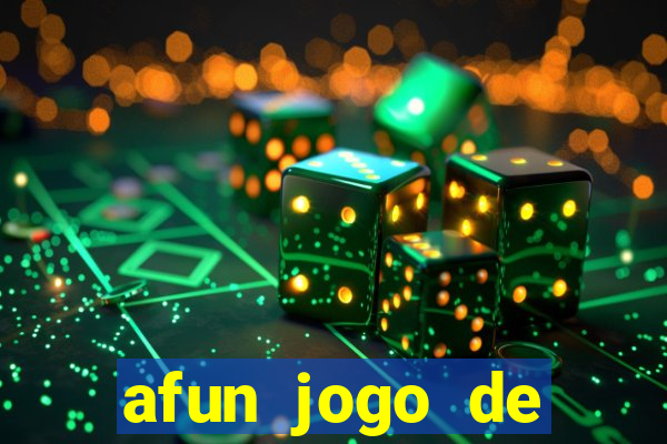 afun jogo de ganhar dinheiro