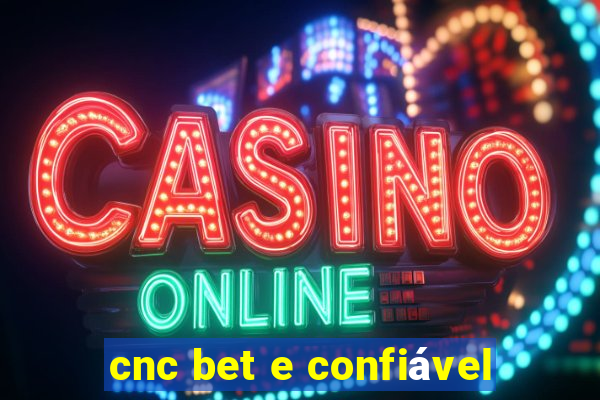 cnc bet e confiável