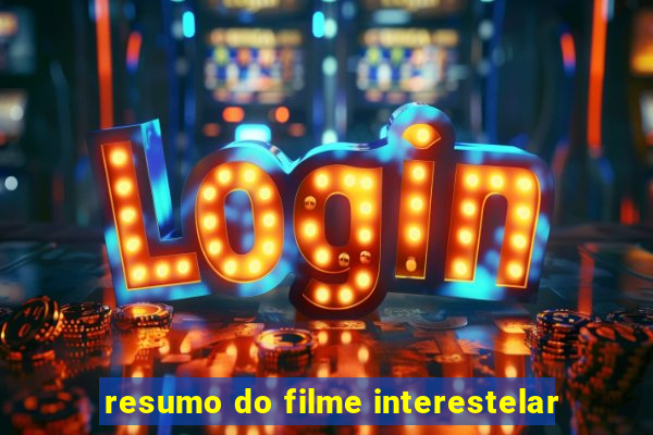 resumo do filme interestelar