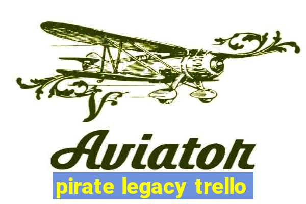 pirate legacy trello