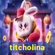 titcholina