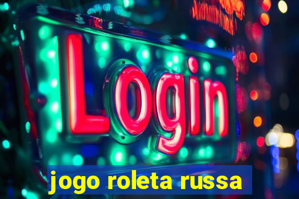 jogo roleta russa