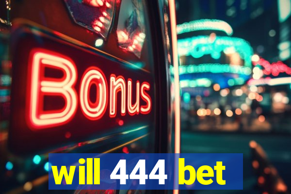 will 444 bet