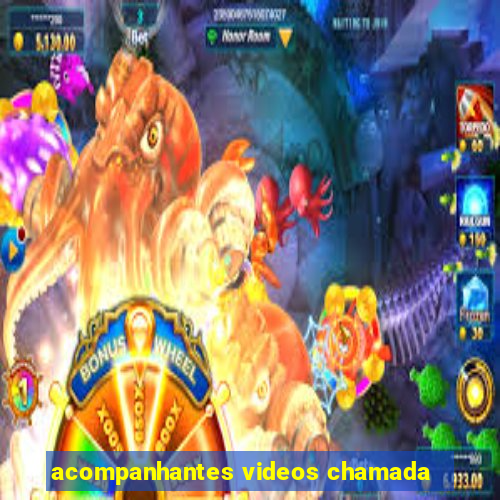 acompanhantes videos chamada