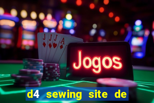 d4 sewing site de relacionamento login