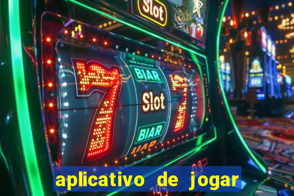 aplicativo de jogar e ganhar dinheiro