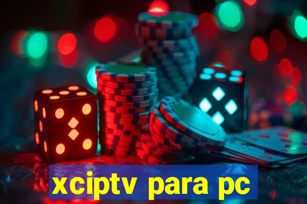 xciptv para pc