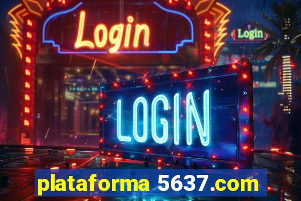 plataforma 5637.com