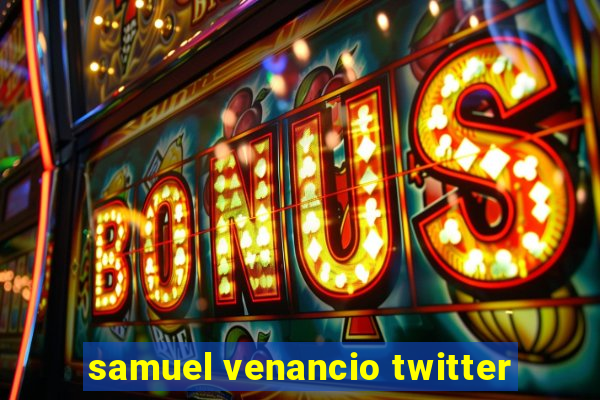 samuel venancio twitter