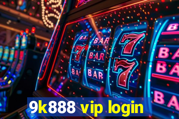 9k888 vip login