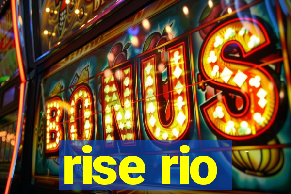 rise rio