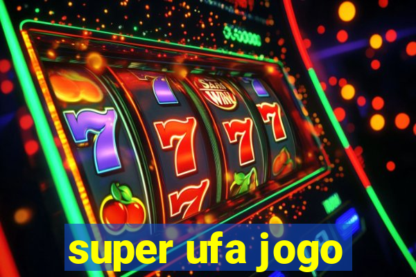 super ufa jogo