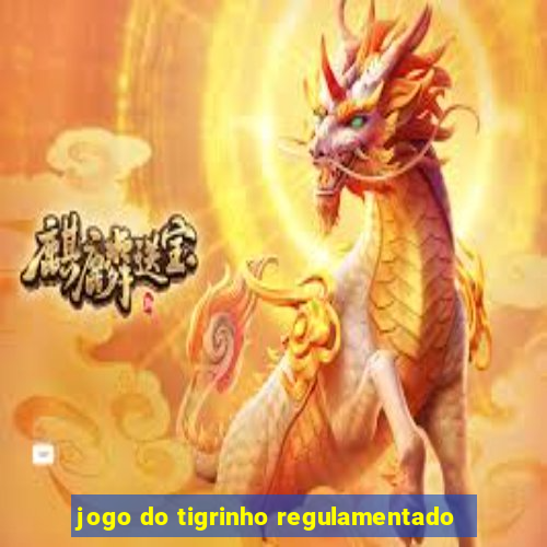 jogo do tigrinho regulamentado