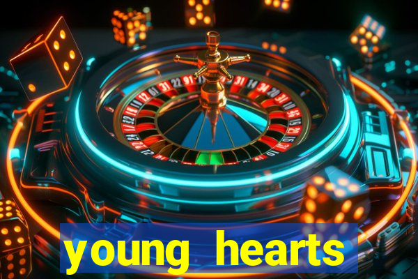 young hearts assistir online