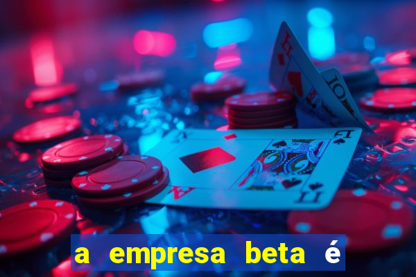 a empresa beta é uma subsidiária multinacional