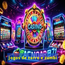 jogos de carro e zumbi