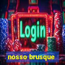 nosso brusque