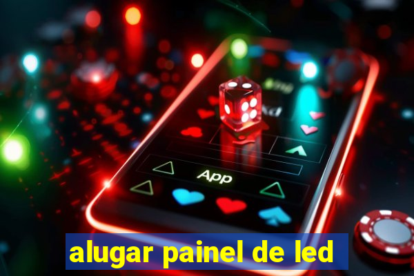 alugar painel de led