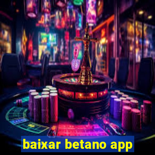 baixar betano app