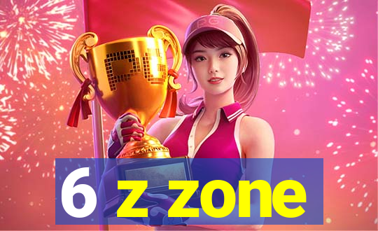 6 z zone