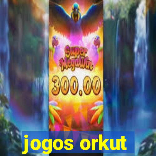 jogos orkut