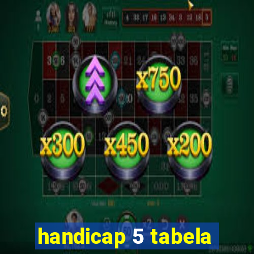 handicap 5 tabela