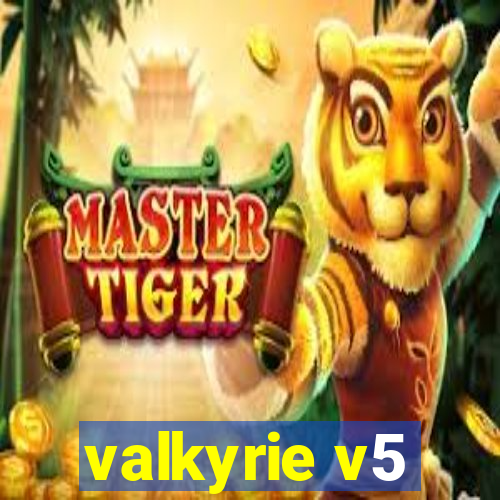 valkyrie v5