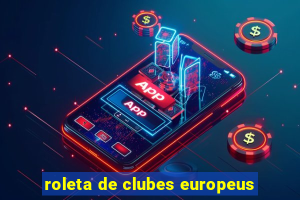 roleta de clubes europeus