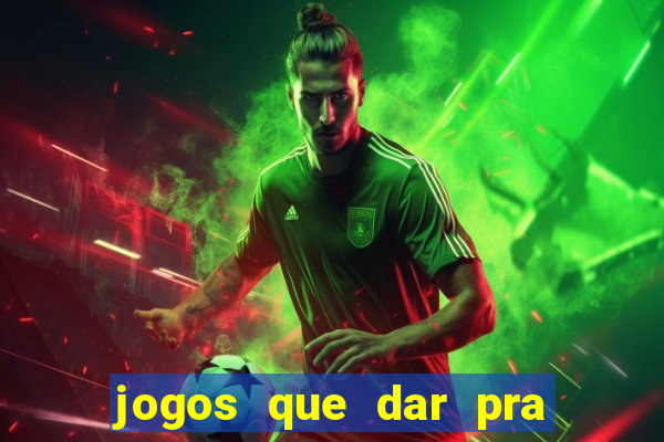 jogos que dar pra ganhar dinheiro