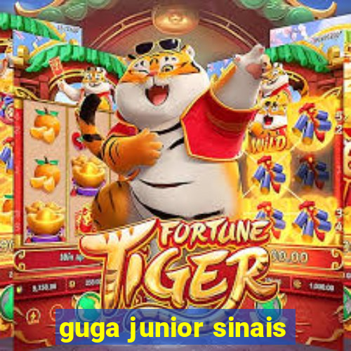 guga junior sinais