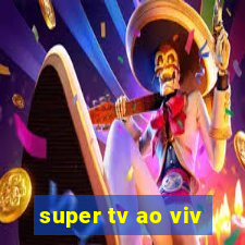 super tv ao viv