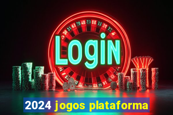 2024 jogos plataforma