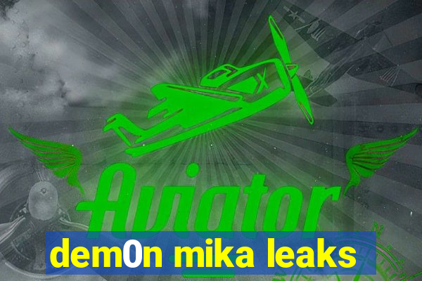 dem0n mika leaks