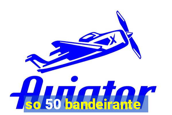 so 50 bandeirante