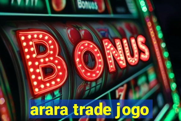 arara trade jogo