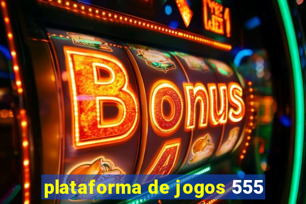 plataforma de jogos 555