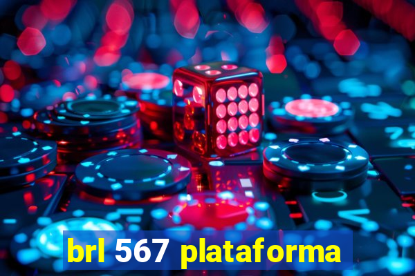 brl 567 plataforma