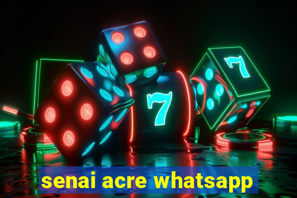 senai acre whatsapp