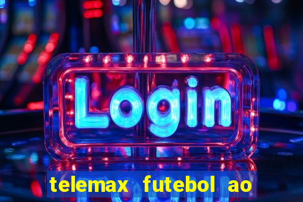 telemax futebol ao vivo gratis