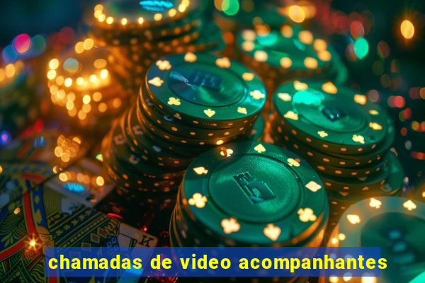 chamadas de video acompanhantes